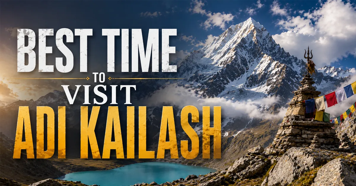 Best Time to Visit Adi Kailash